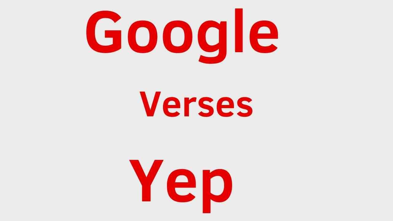 Yep Verses Google Search