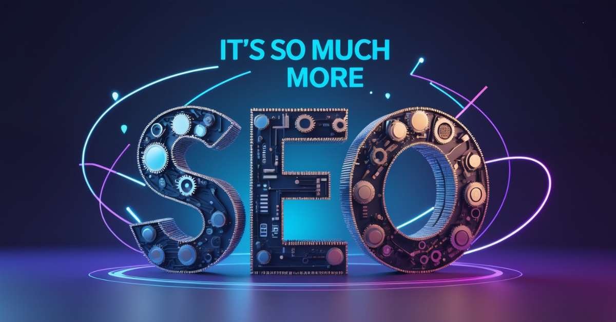 Stylized "SEO" letters filled with gears and circuitry, representing the complexity of Search Engine Optimization, with the phrase "IT'S SO MUCH MORE" in a glowing font above.
