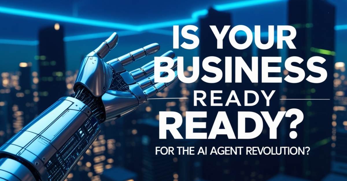 A futuristic robotic hand reaching out against a cityscape with neon blue lighting, accompanied by bold white text that reads, "Is Your Business Ready for the AI Agent Revolution?"